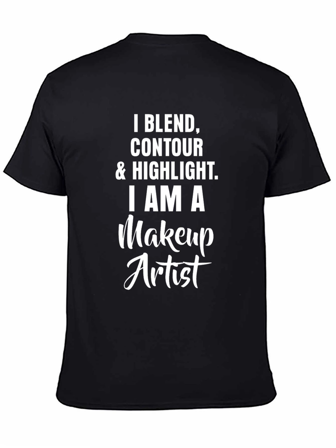 Makeup Artist T-Shirt - Blend Contour Highlight