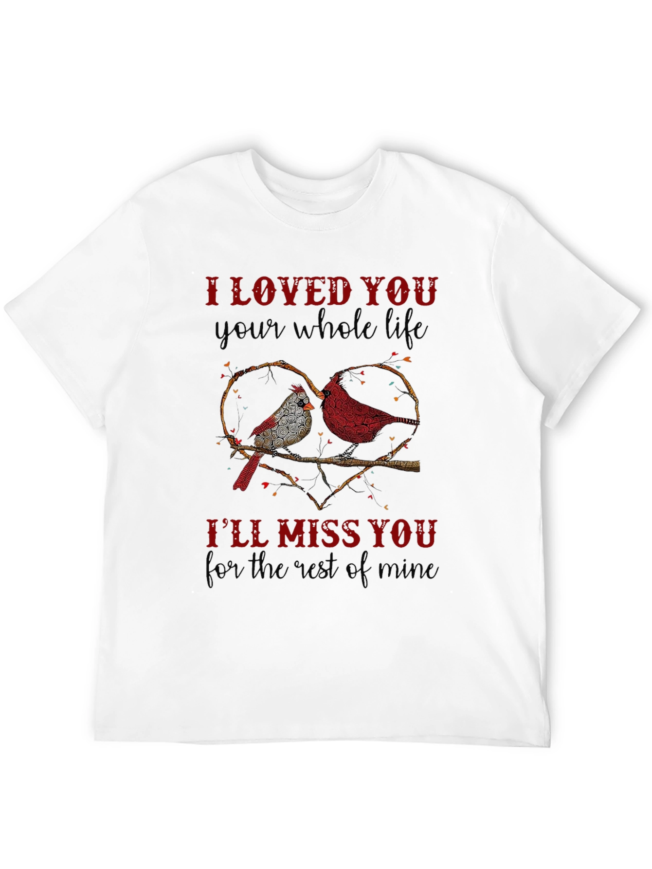 Cardinal Bird Memorial T-Shirt - I Loved You