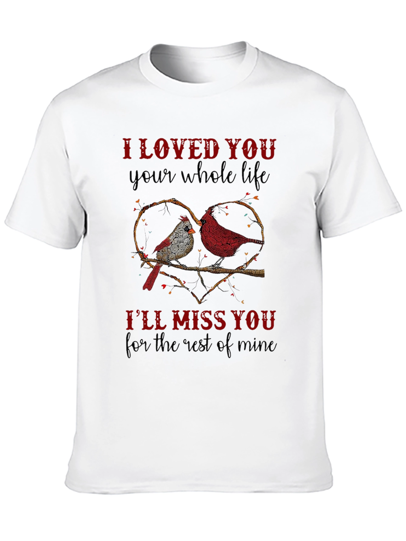 Cardinal Bird Memorial T-Shirt - I Loved You
