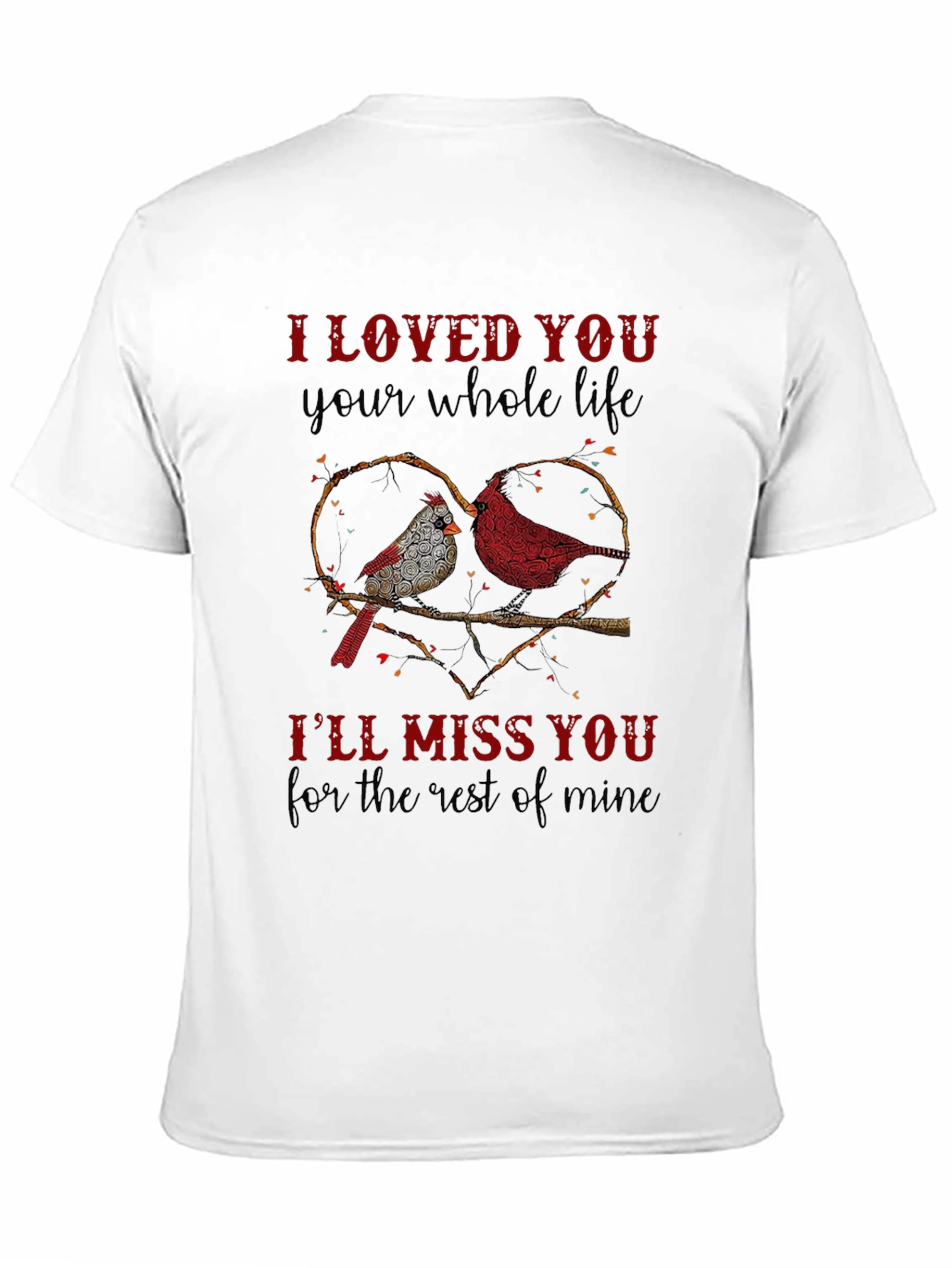 Cardinal Bird Memorial T-Shirt - I Loved You