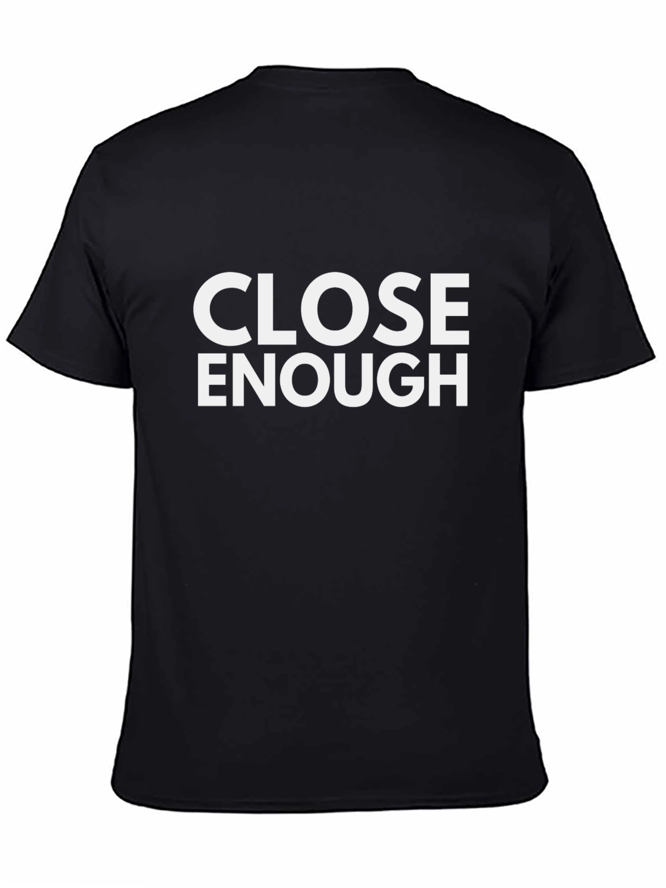 Close Enough Funny Graphic Black T-Shirt