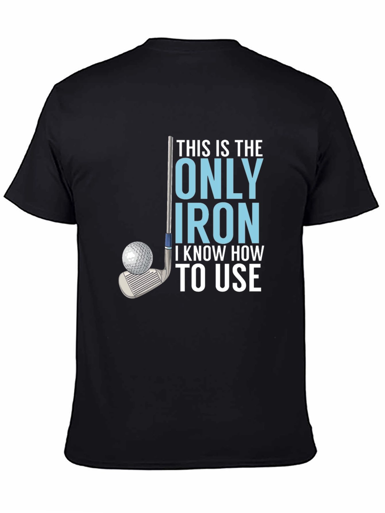 Golf Iron T-Shirt - Humorous Golfer Tee