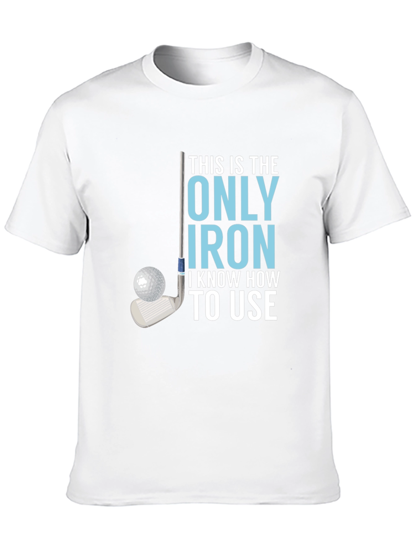 Golf Iron T-Shirt - Humorous Golfer Tee