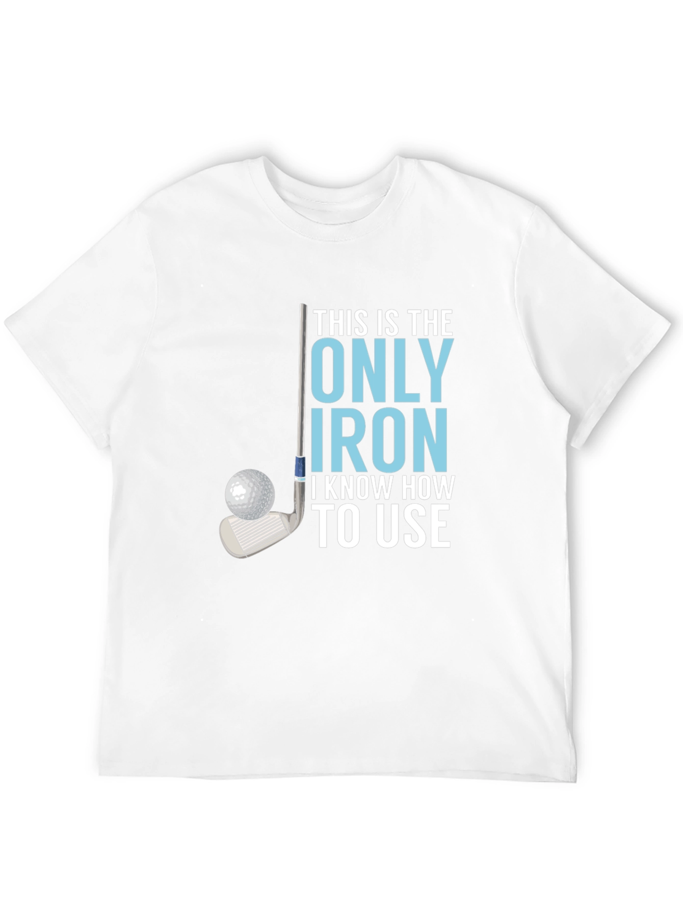 Golf Iron T-Shirt - Humorous Golfer Tee