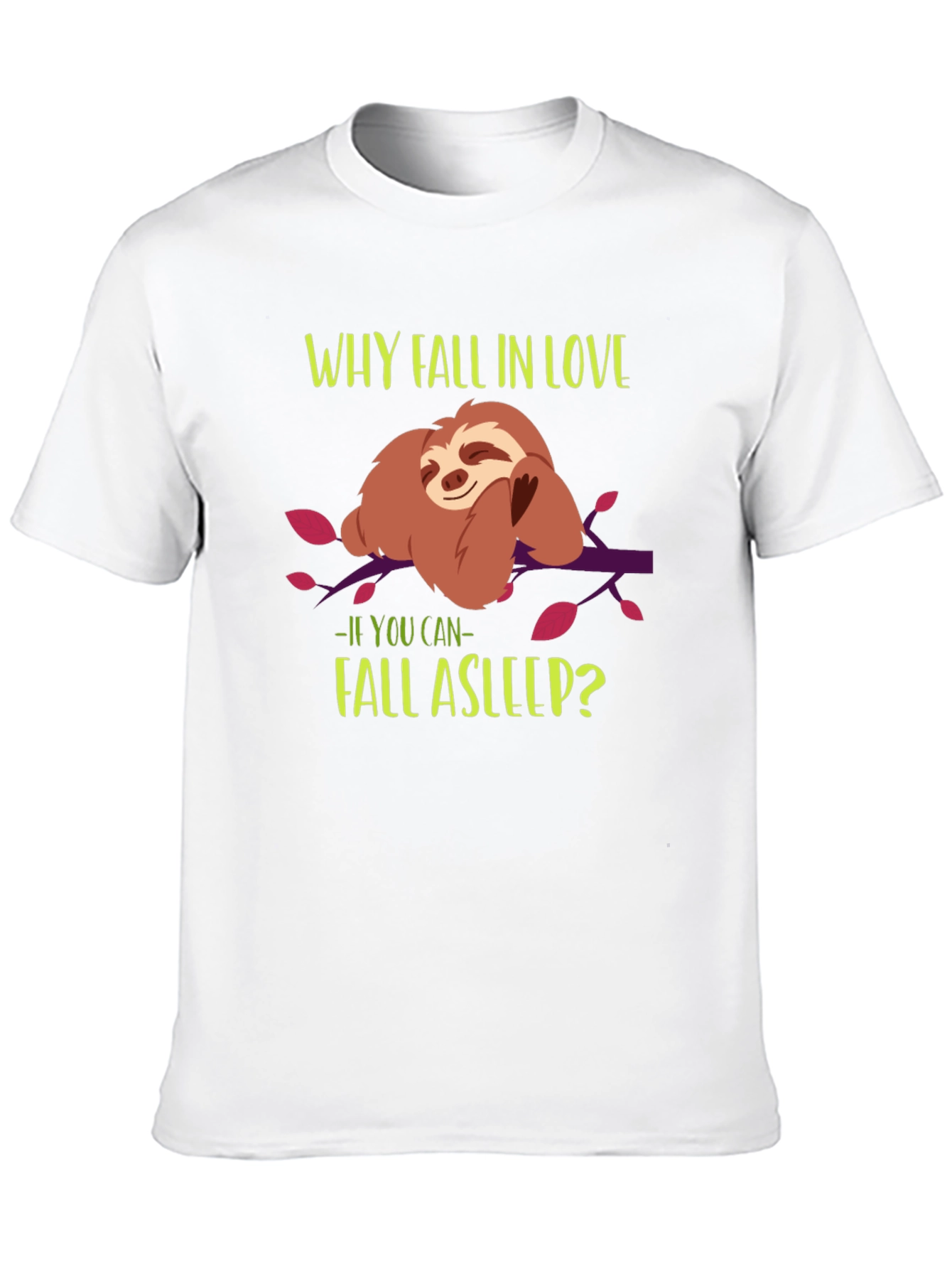 Funny Sloth T-Shirt - Why Fall in Love?