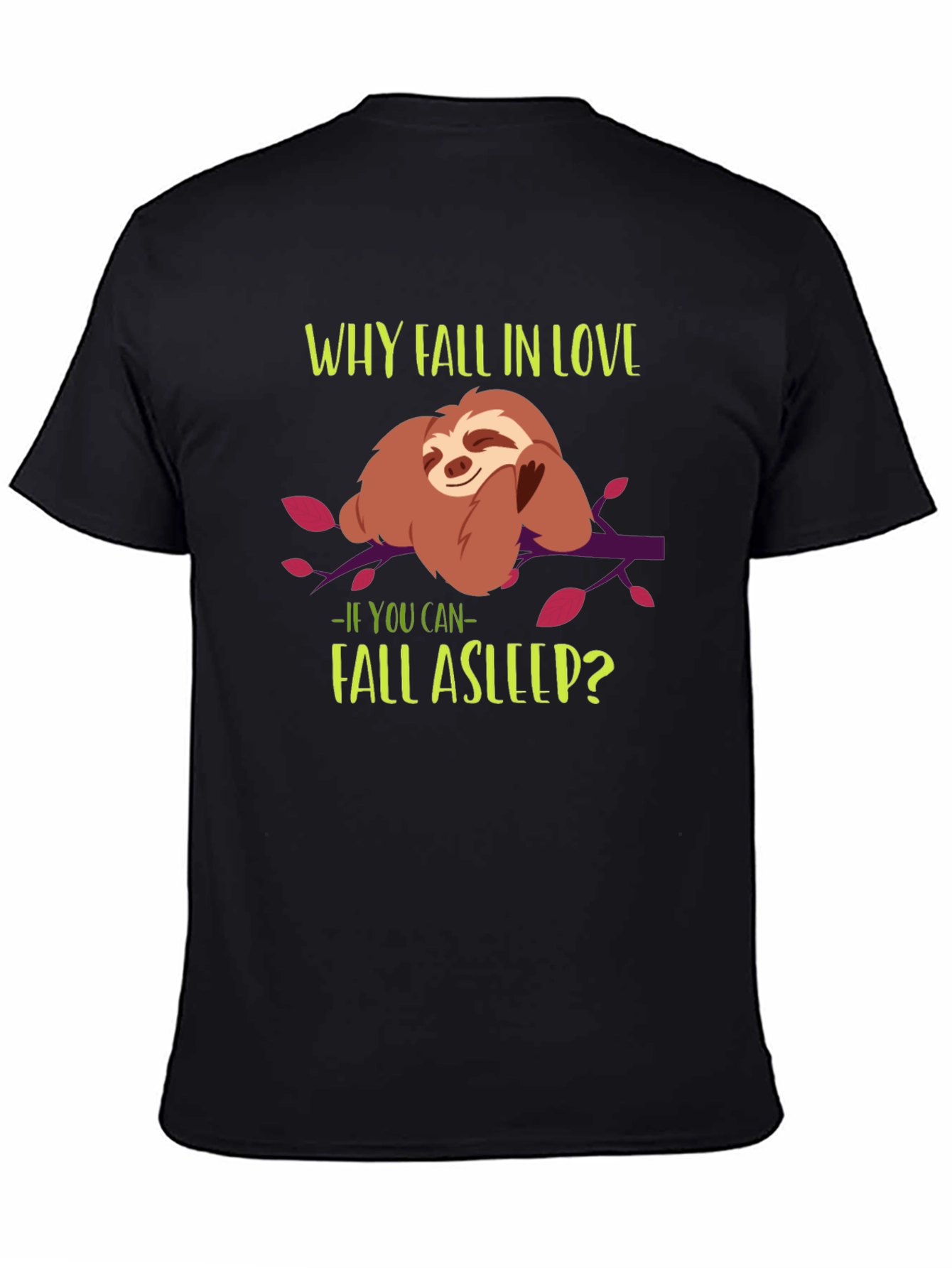 Funny Sloth T-Shirt - Why Fall in Love?