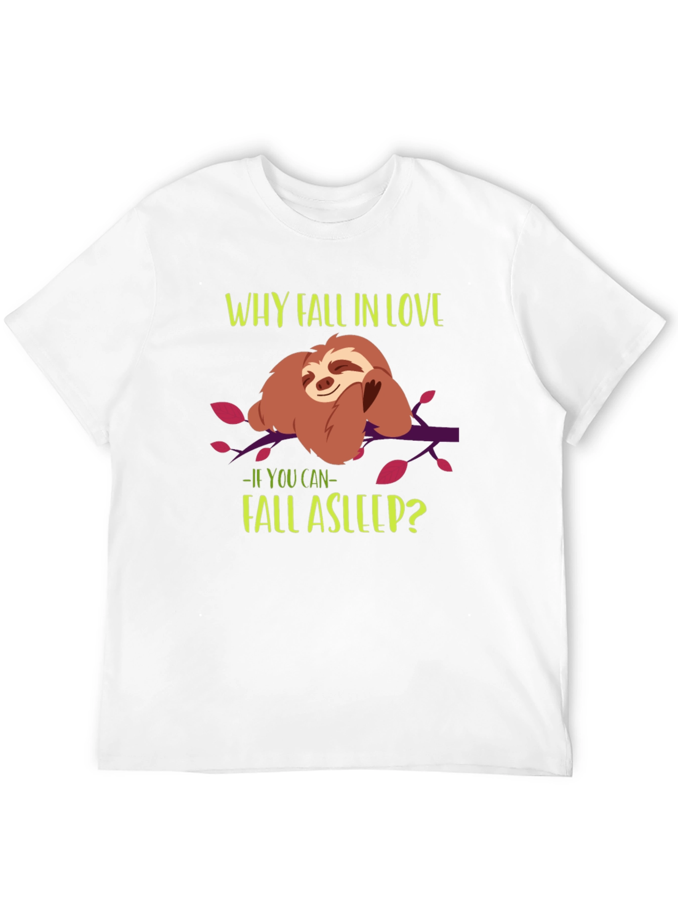 Funny Sloth T-Shirt - Why Fall in Love?