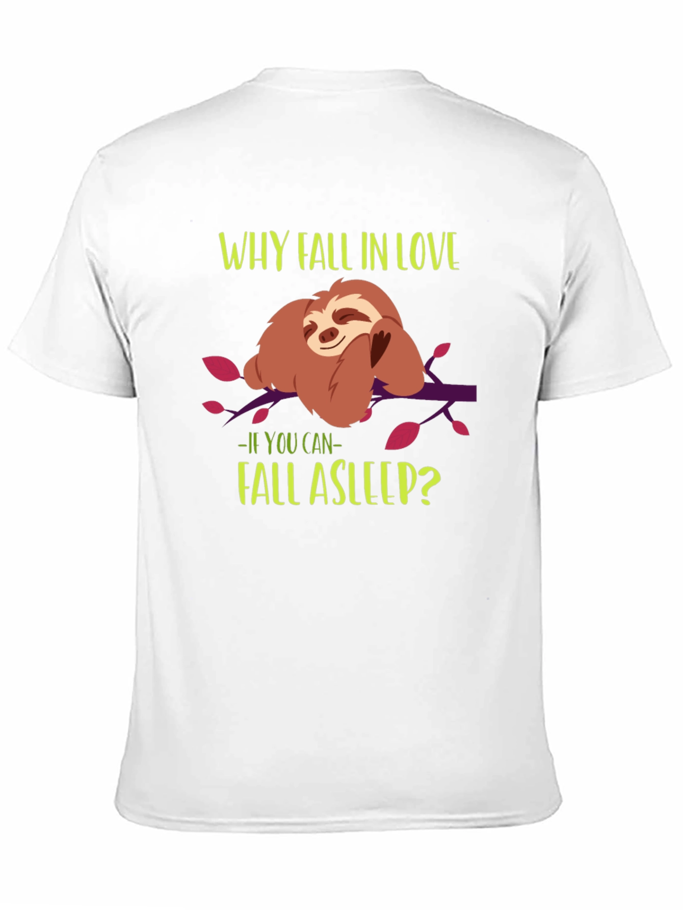 Funny Sloth T-Shirt - Why Fall in Love?