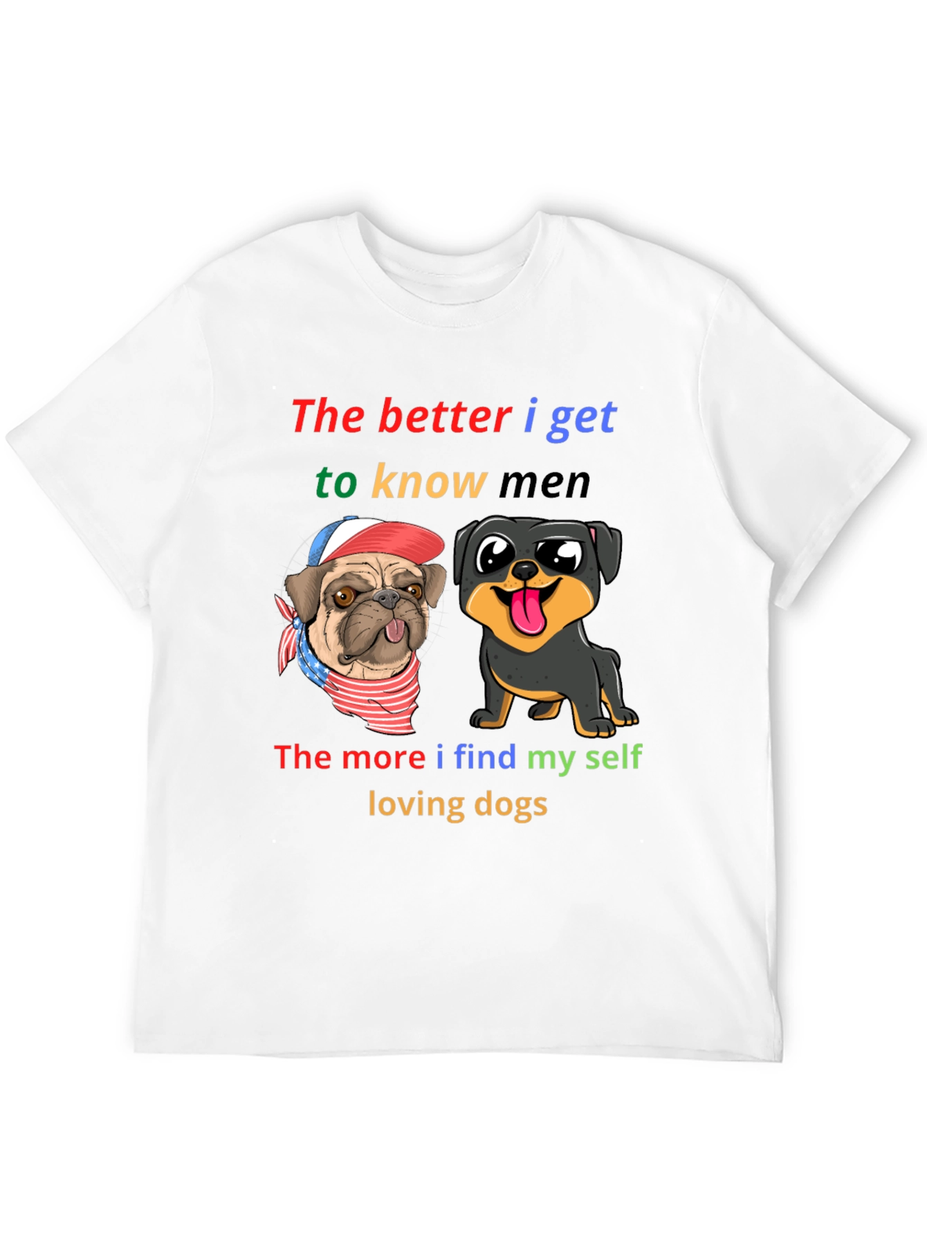 Dog Lover T-Shirt: Better I Know Men Loving Dogs