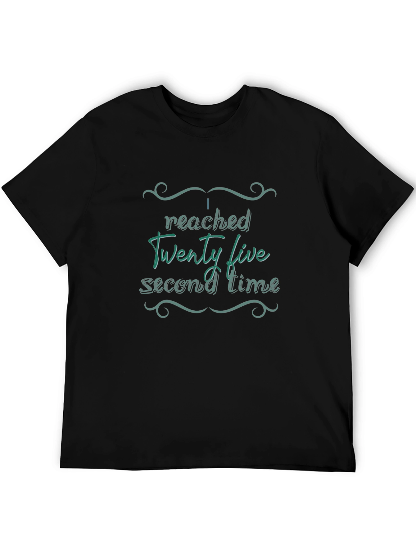I Reached Twenty Five Second Time Novelty T-Shirt