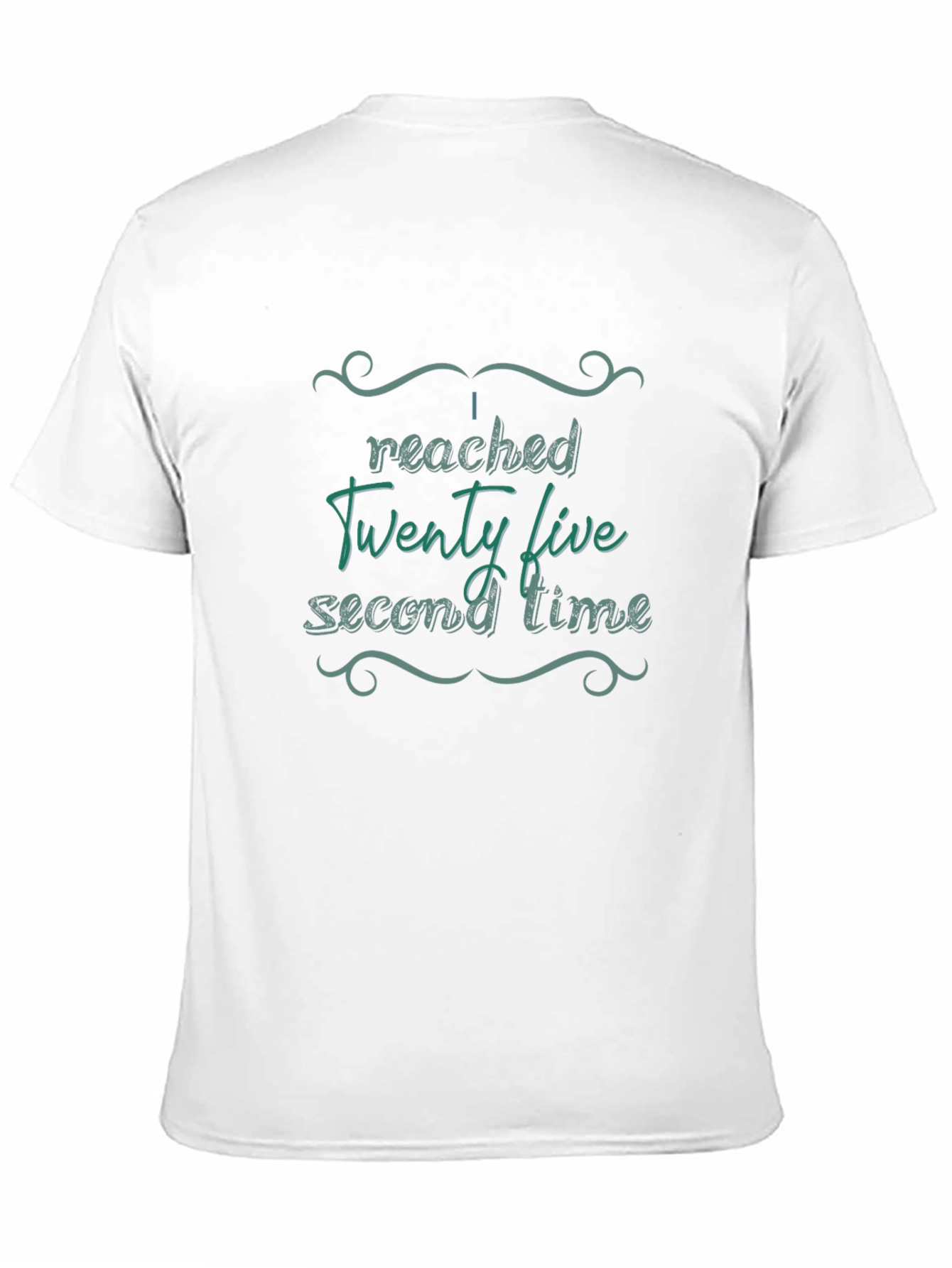 I Reached Twenty Five Second Time Novelty T-Shirt