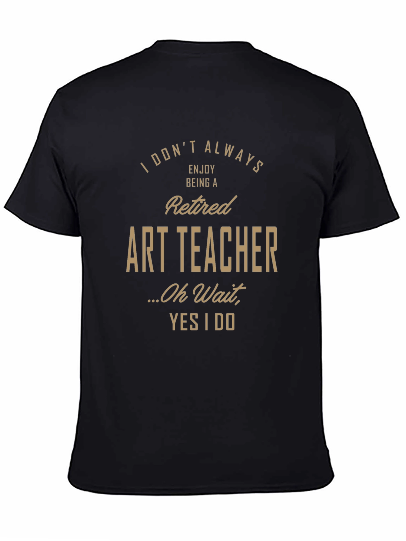 Retired Art Teacher Humor Graphic T-Shirt