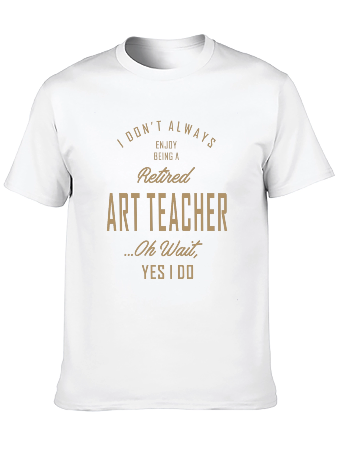 Retired Art Teacher Humor Graphic T-Shirt