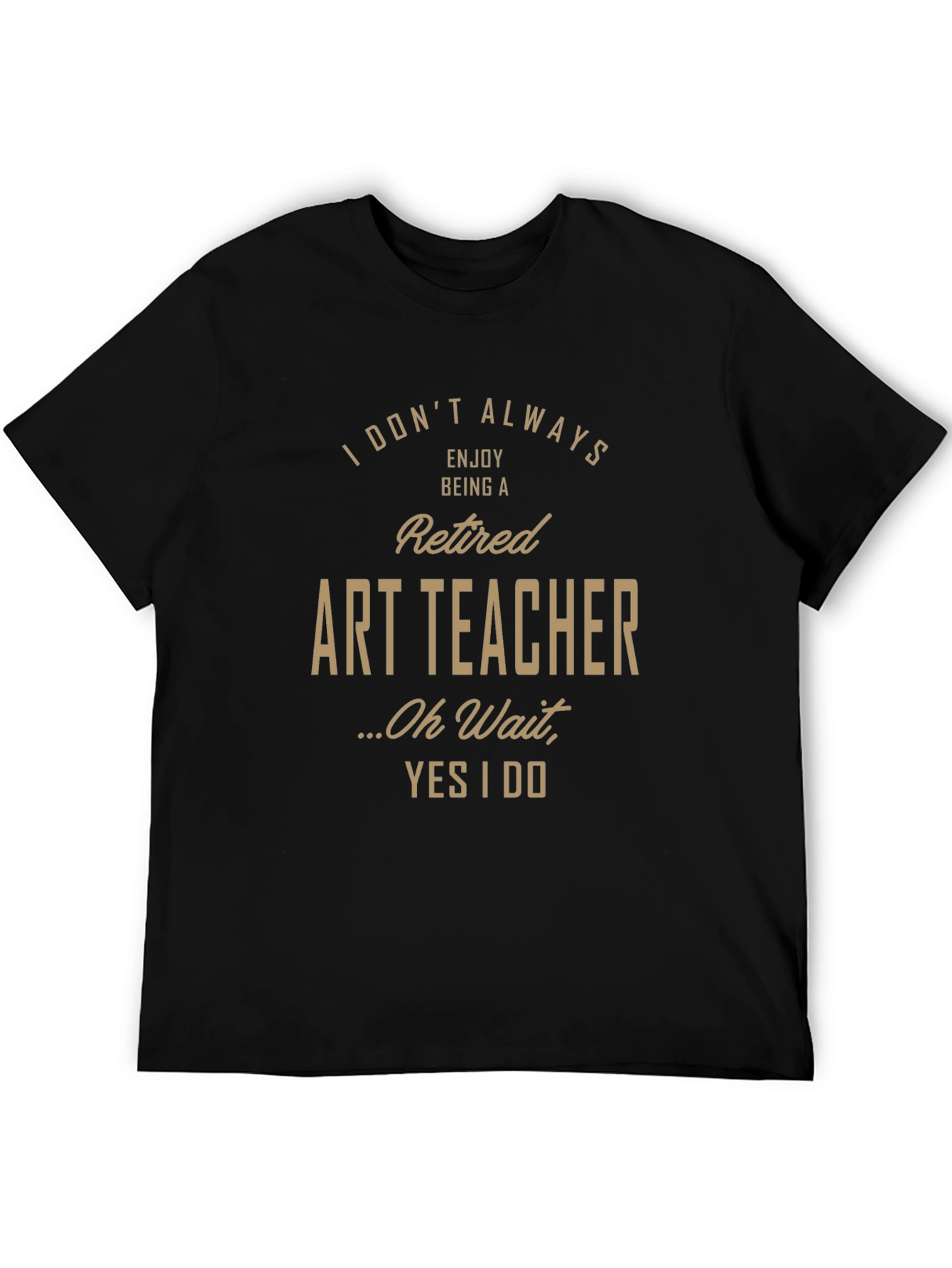 Retired Art Teacher Humor Graphic T-Shirt
