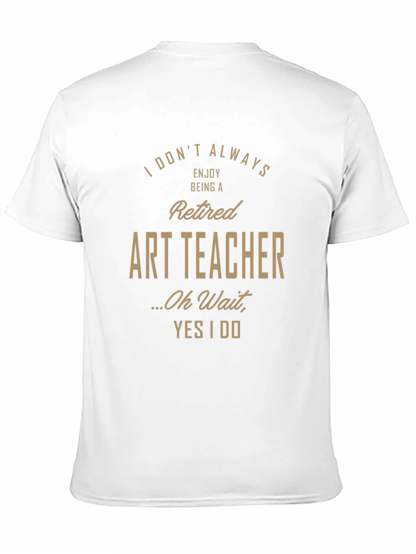 Retired Art Teacher Humor Graphic T-Shirt