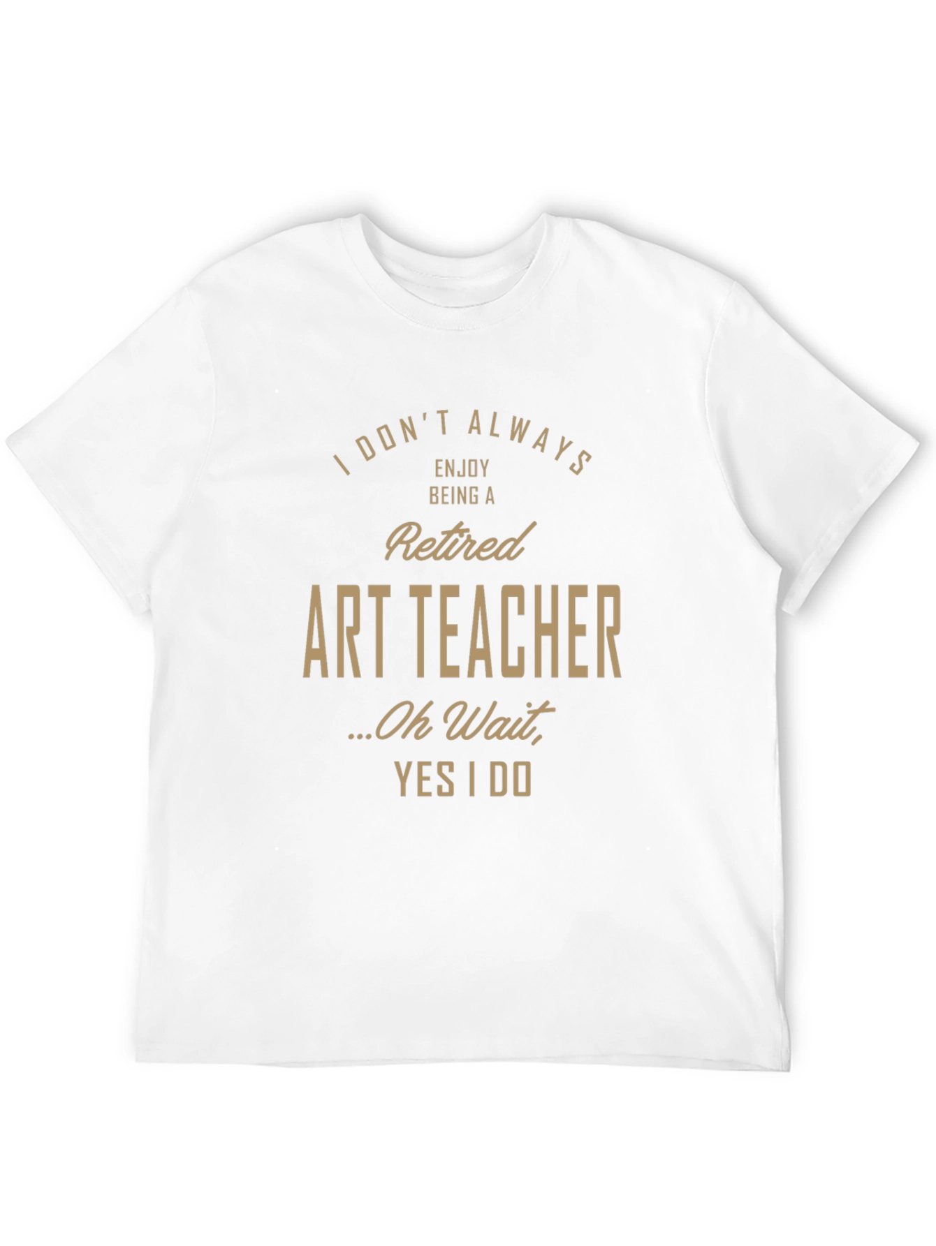 Retired Art Teacher Humor Graphic T-Shirt