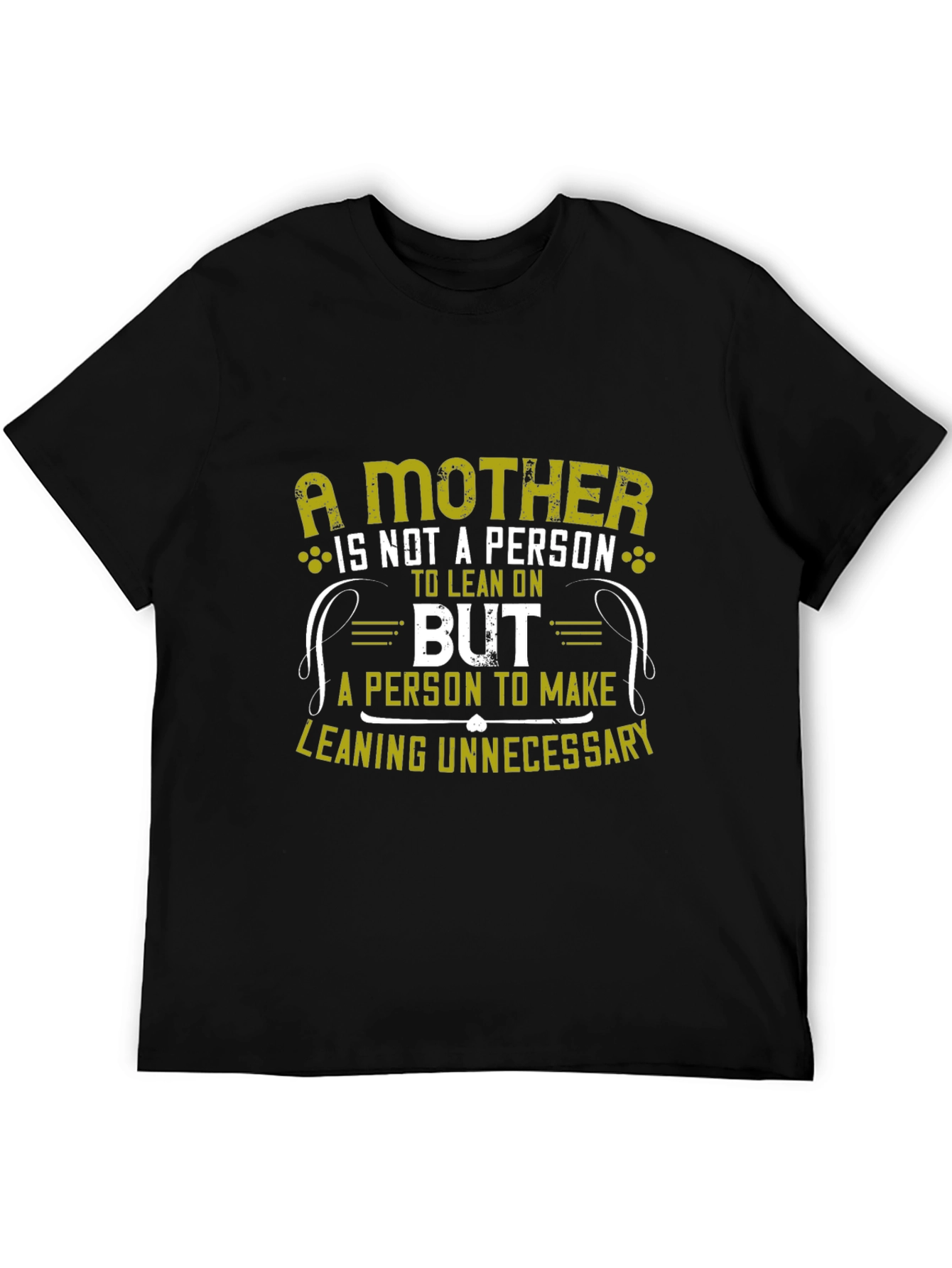 A Mother: Lean On Me T-Shirt