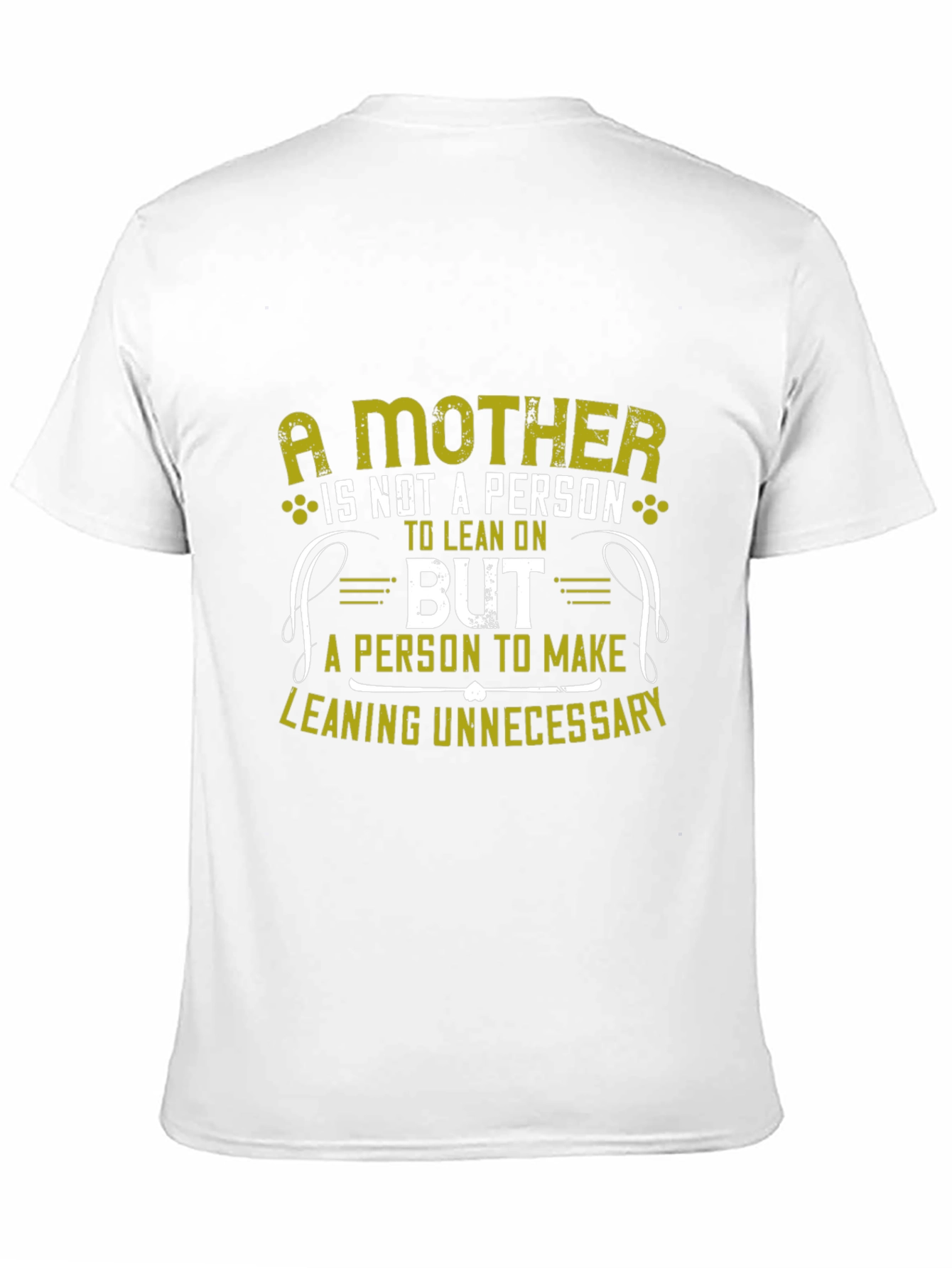 A Mother: Lean On Me T-Shirt