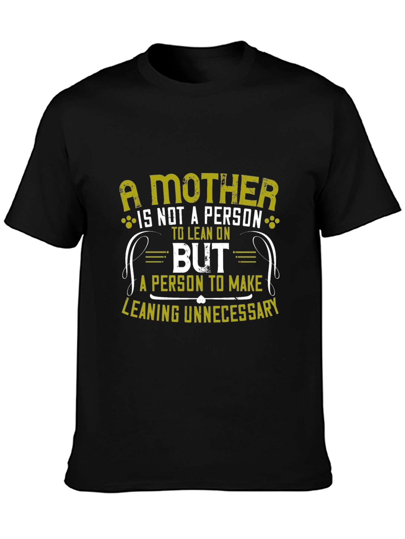 A Mother: Lean On Me T-Shirt