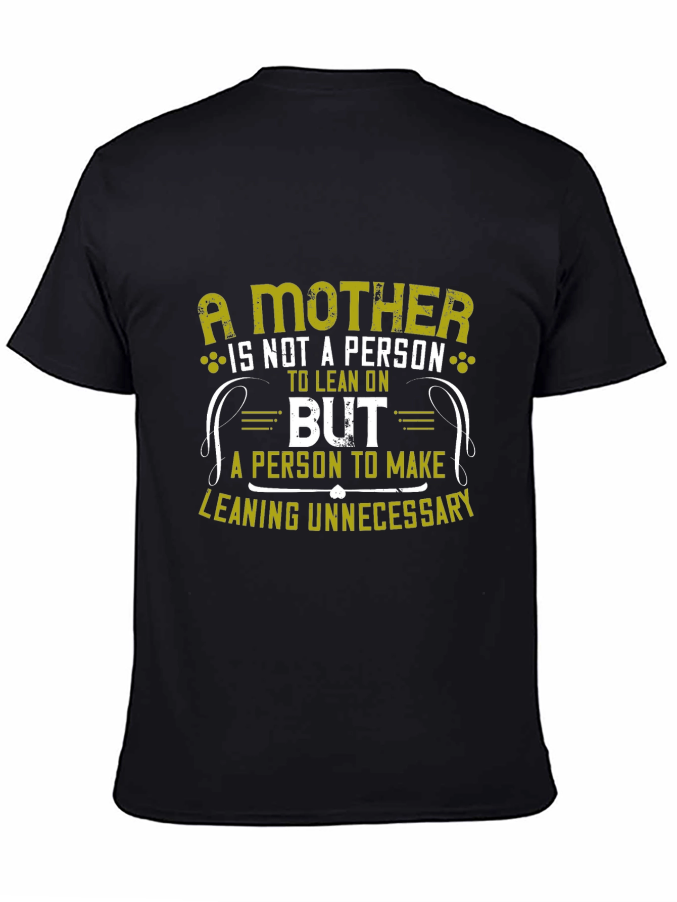 A Mother: Lean On Me T-Shirt