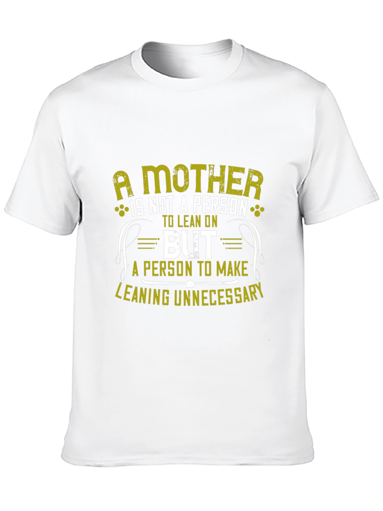 A Mother: Lean On Me T-Shirt