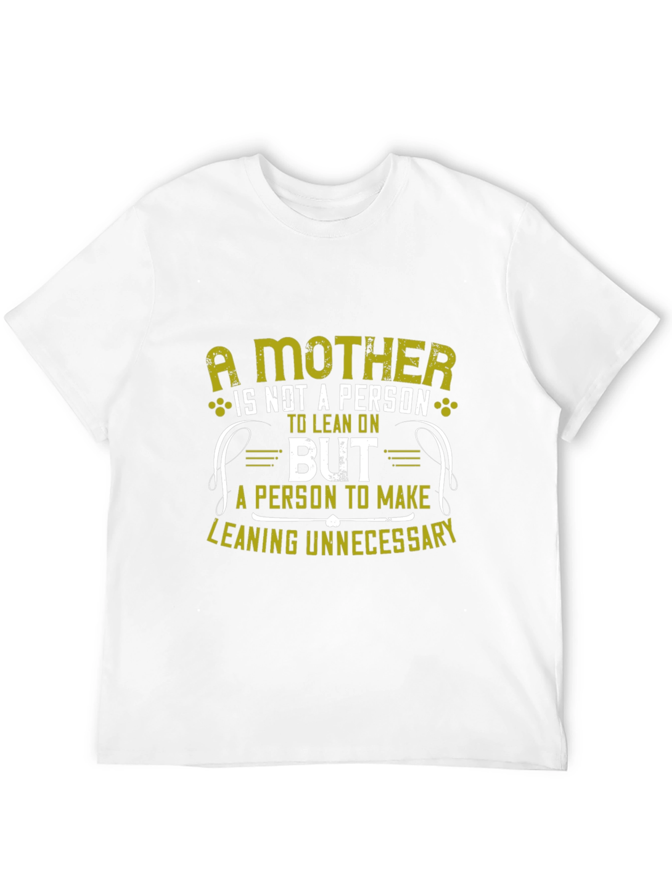 A Mother: Lean On Me T-Shirt