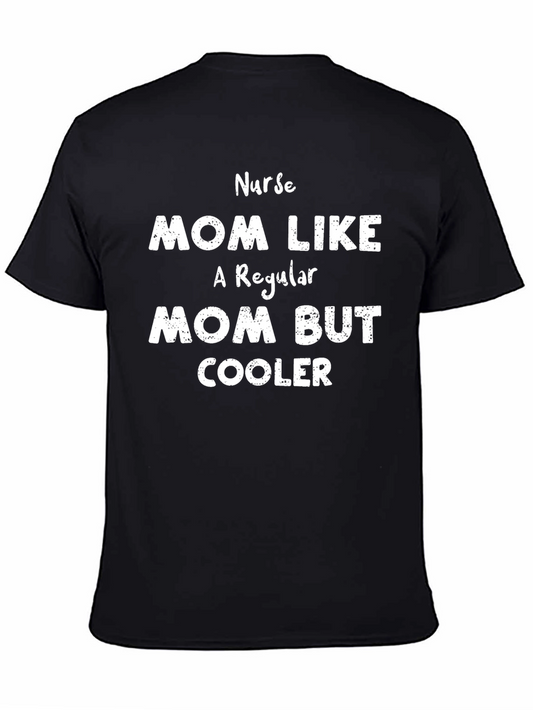 Nurse Mom T-Shirt - Regular Mom But Cooler!