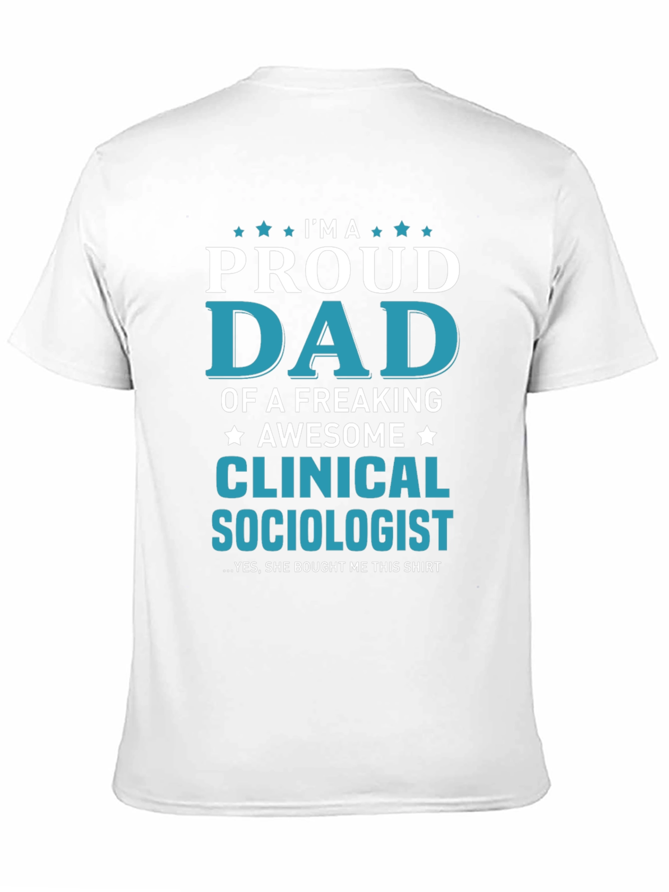 Proud Dad Clinical Sociologist Graphic T-Shirt