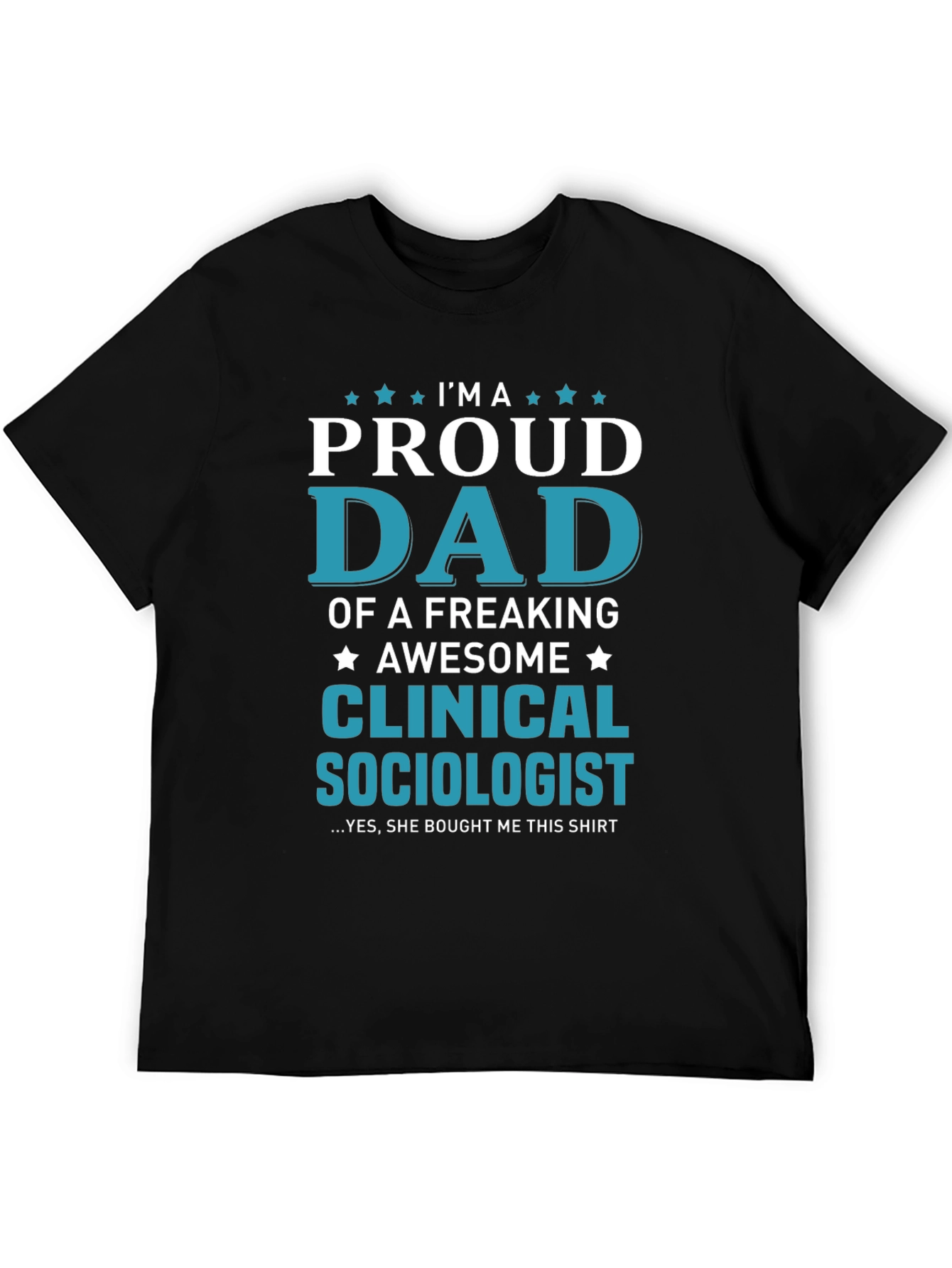 Proud Dad Clinical Sociologist Graphic T-Shirt