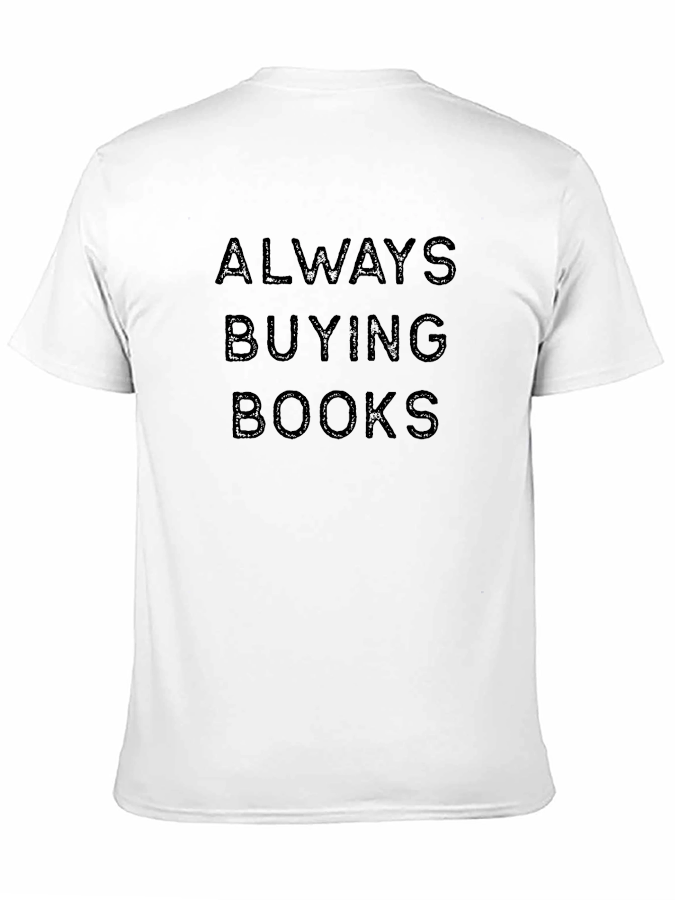 Always Buying Books T-Shirt - Book Lover Apparel