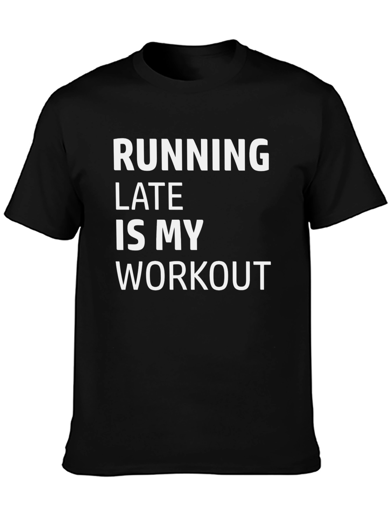 Running Late is My Workout Graphic T-Shirt