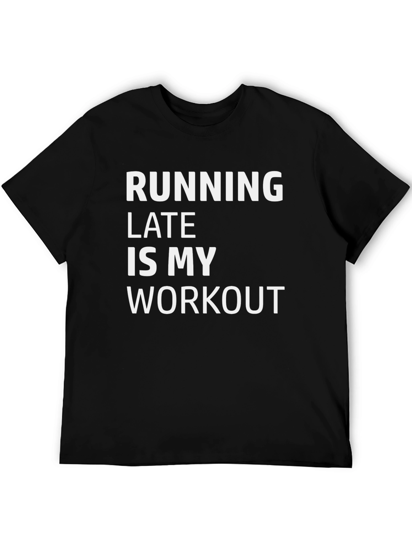 Running Late is My Workout Graphic T-Shirt