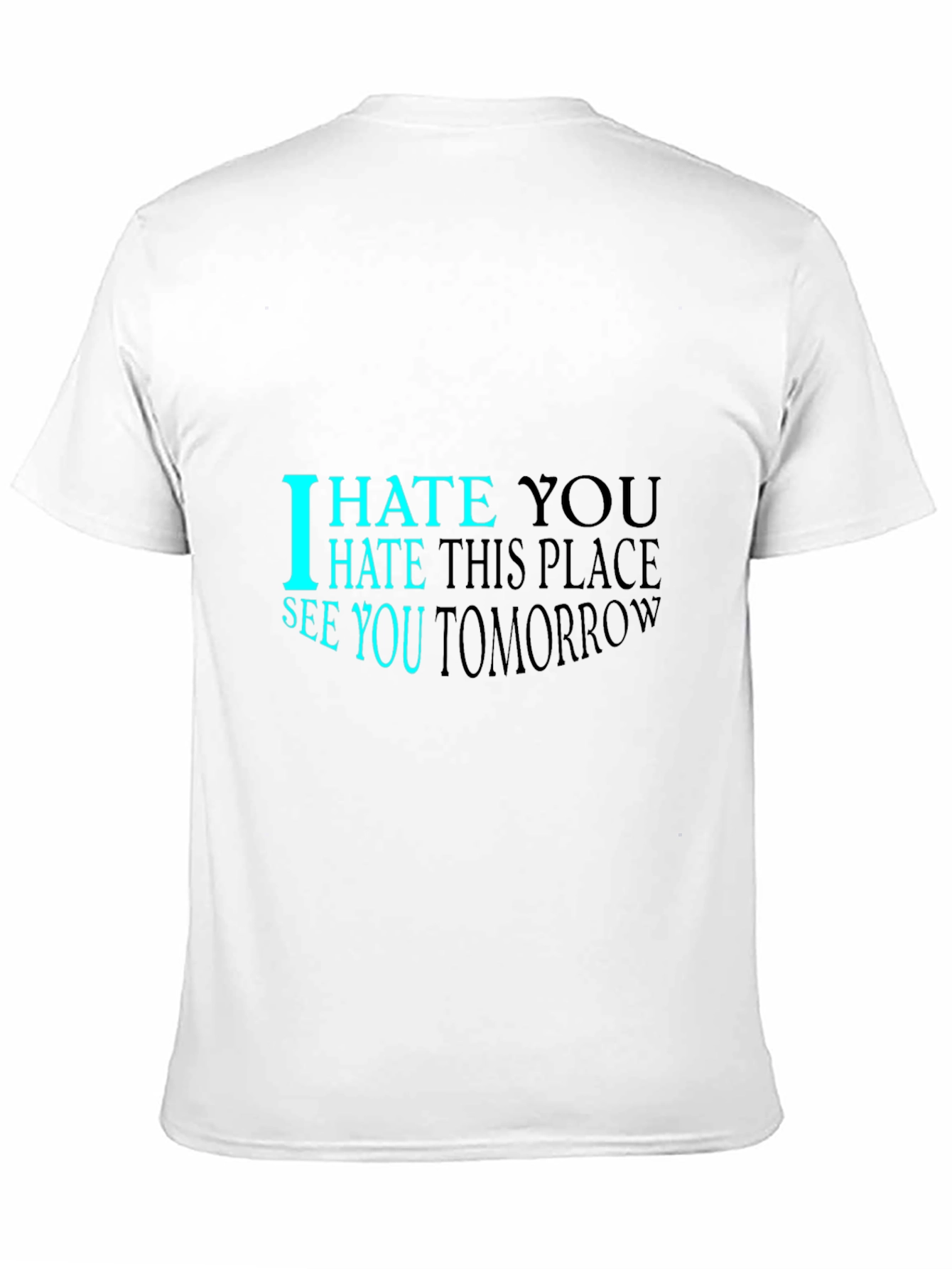 I Hate You See You Tomorrow Black T-Shirt