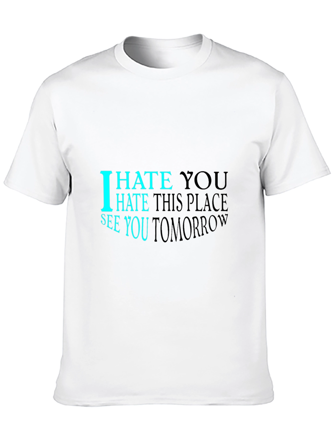 I Hate You See You Tomorrow Black T-Shirt