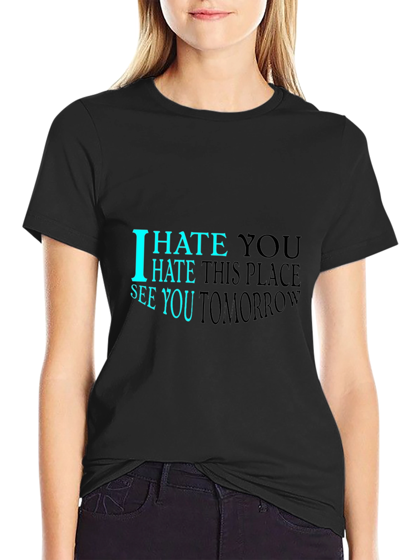 I Hate You See You Tomorrow Black T-Shirt