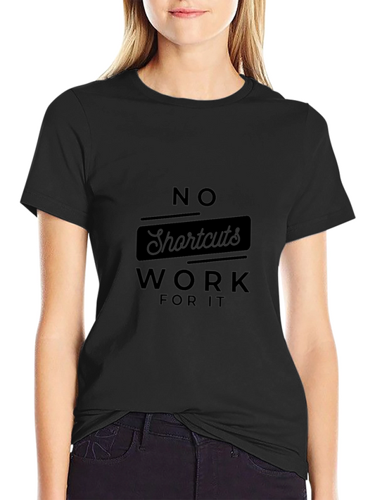 No Shortcuts Work for It - Black T-Shirt