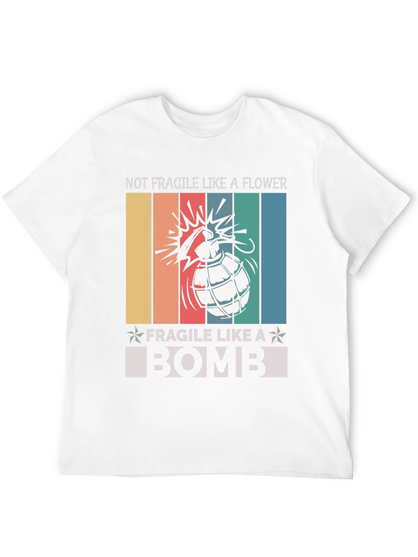 Not Fragile Like A Flower T-Shirt Bomb Design
