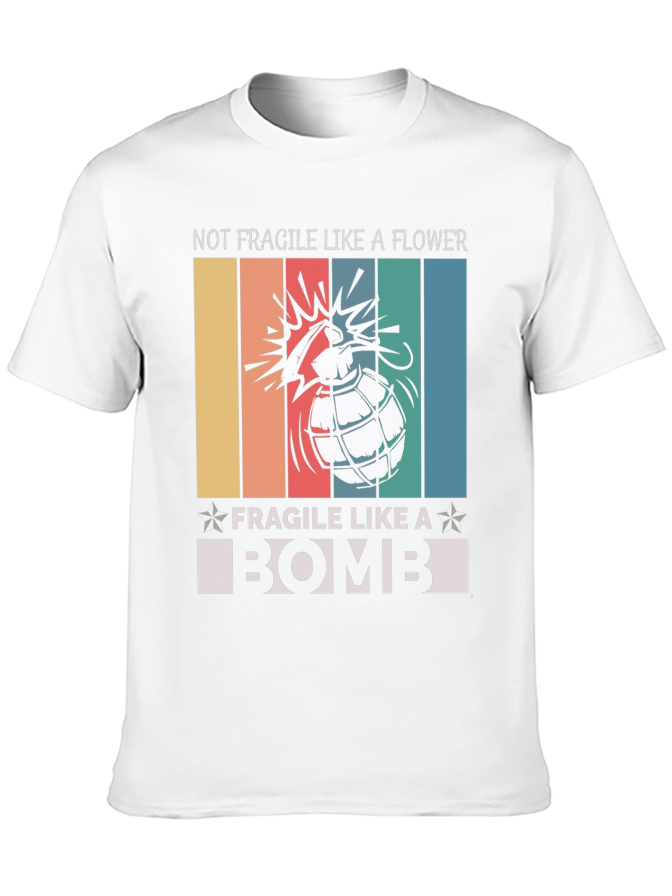 Not Fragile Like A Flower T-Shirt Bomb Design