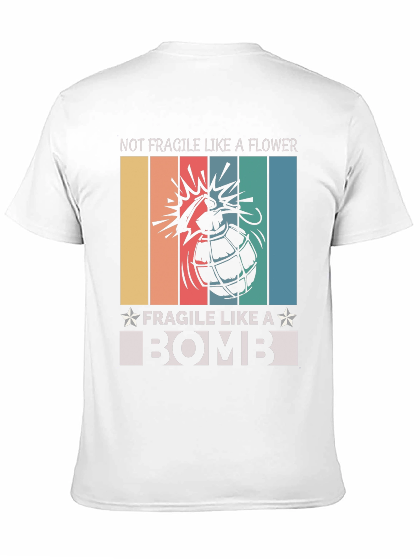 Not Fragile Like A Flower T-Shirt Bomb Design