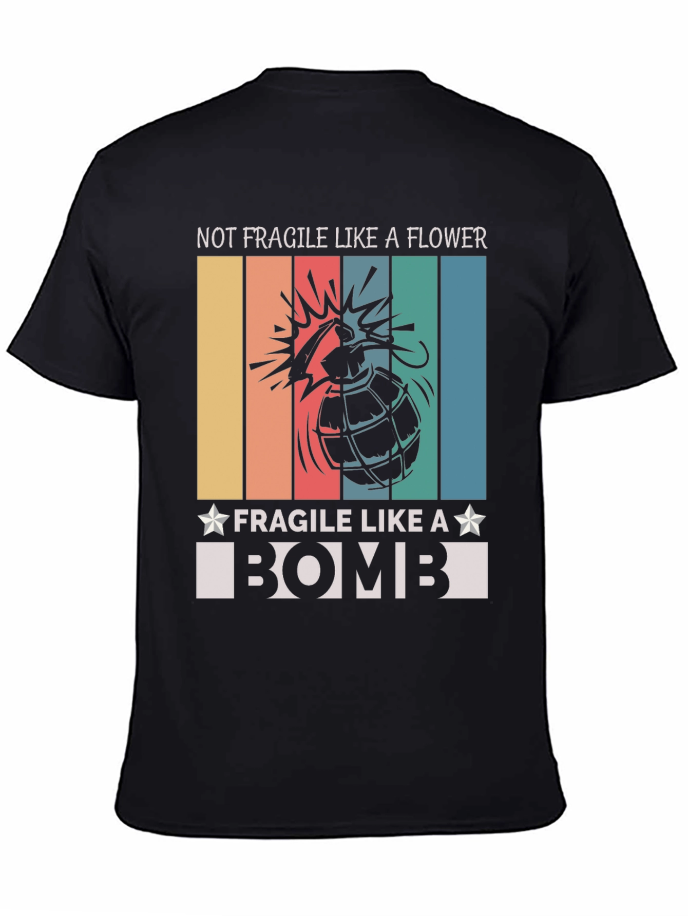 Not Fragile Like A Flower T-Shirt Bomb Design