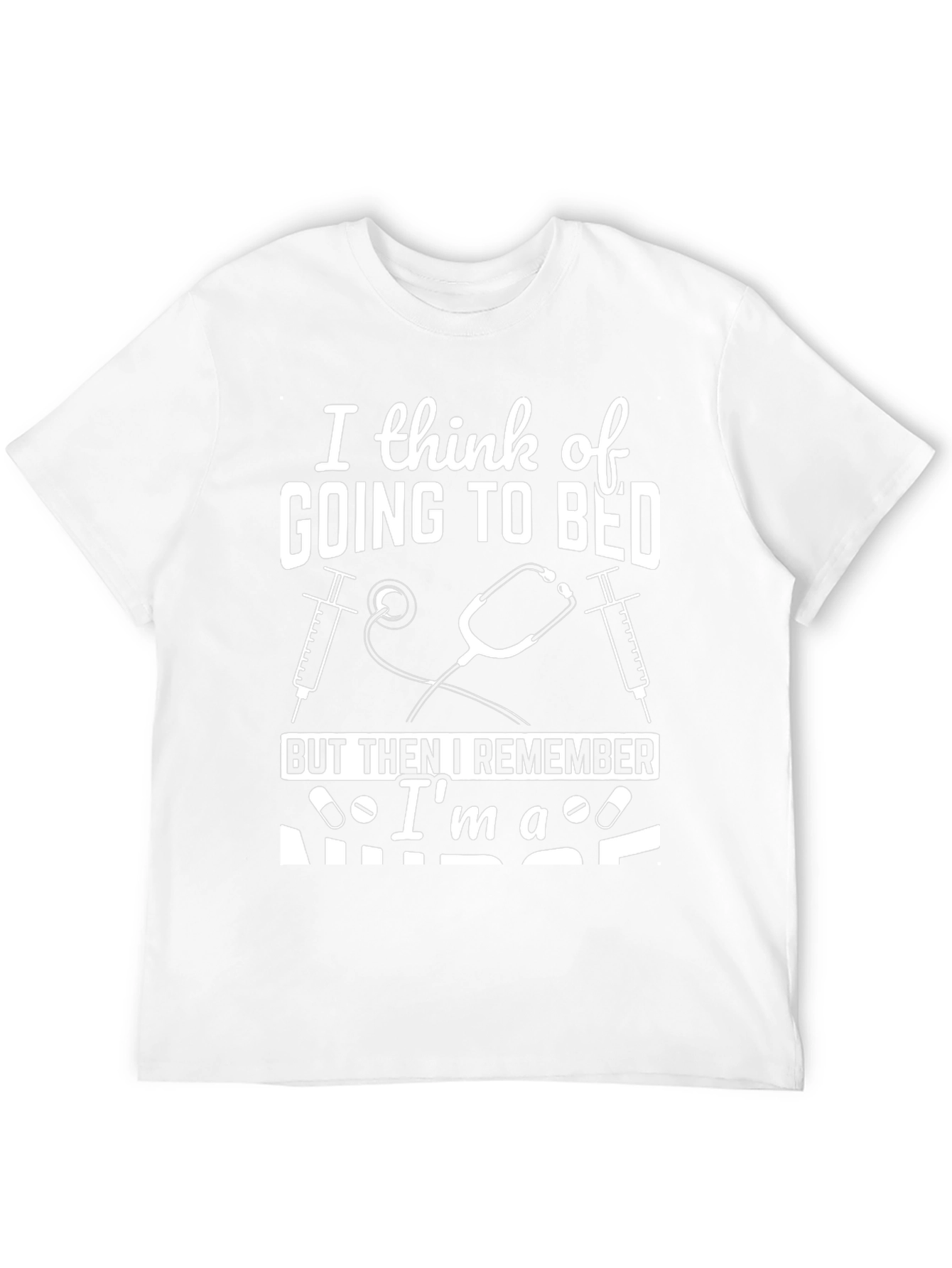 Nurse T-Shirt - I Think of Going to Bed
