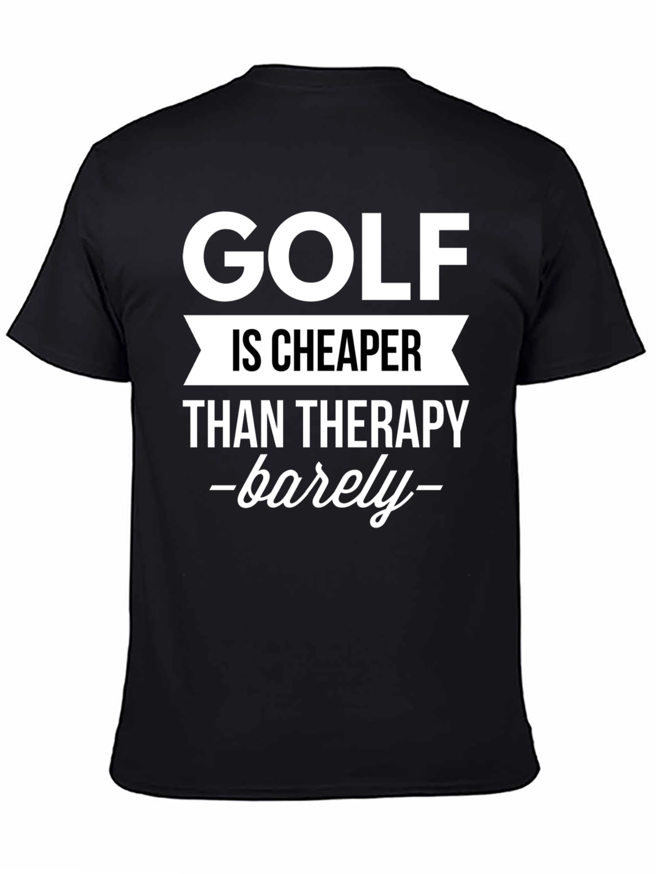 Golf Is Cheaper Than Therapy Graphic Tee