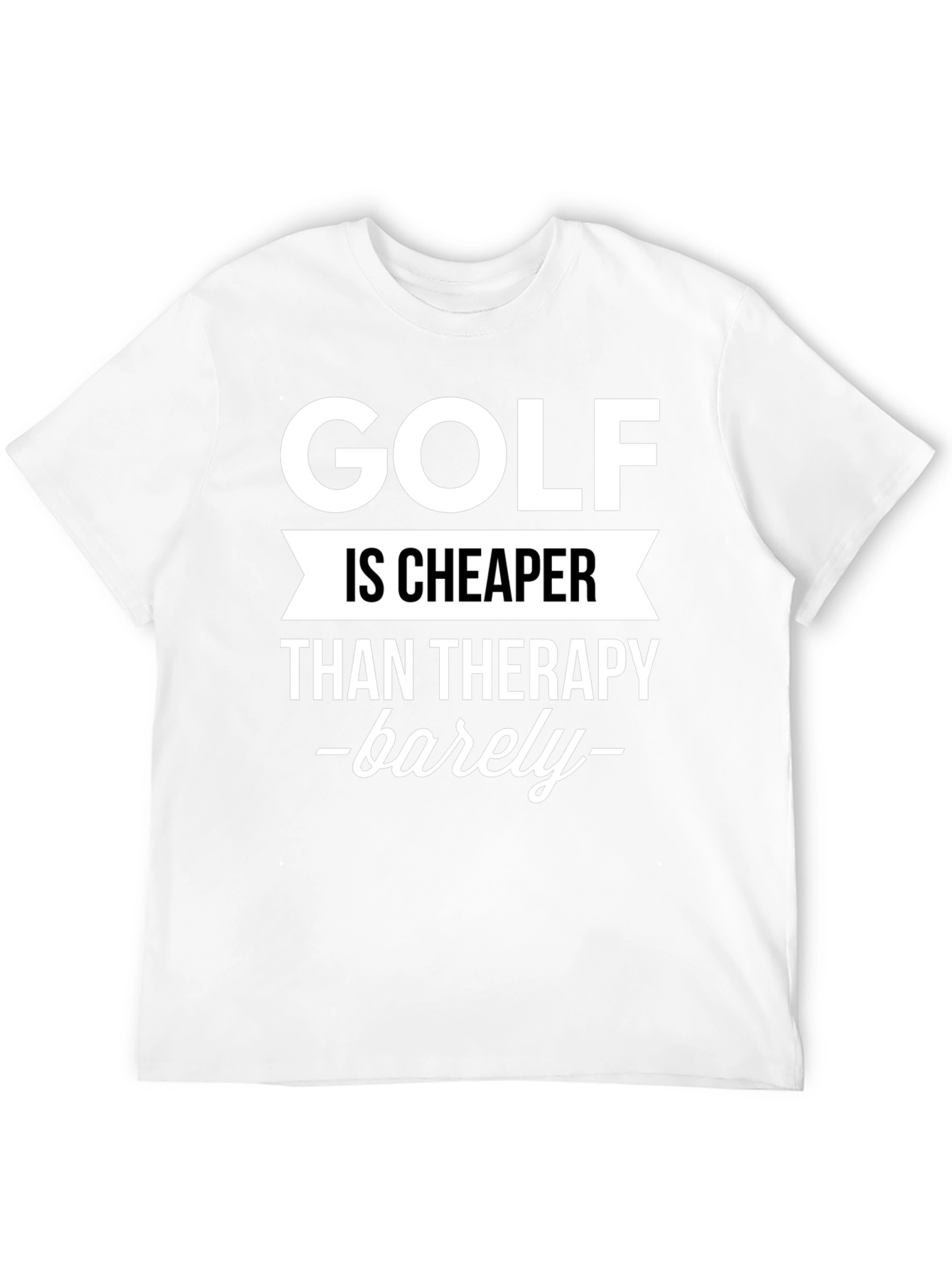 Golf Is Cheaper Than Therapy Graphic Tee