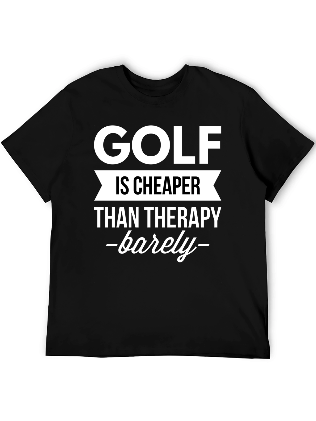 Golf Is Cheaper Than Therapy Graphic Tee