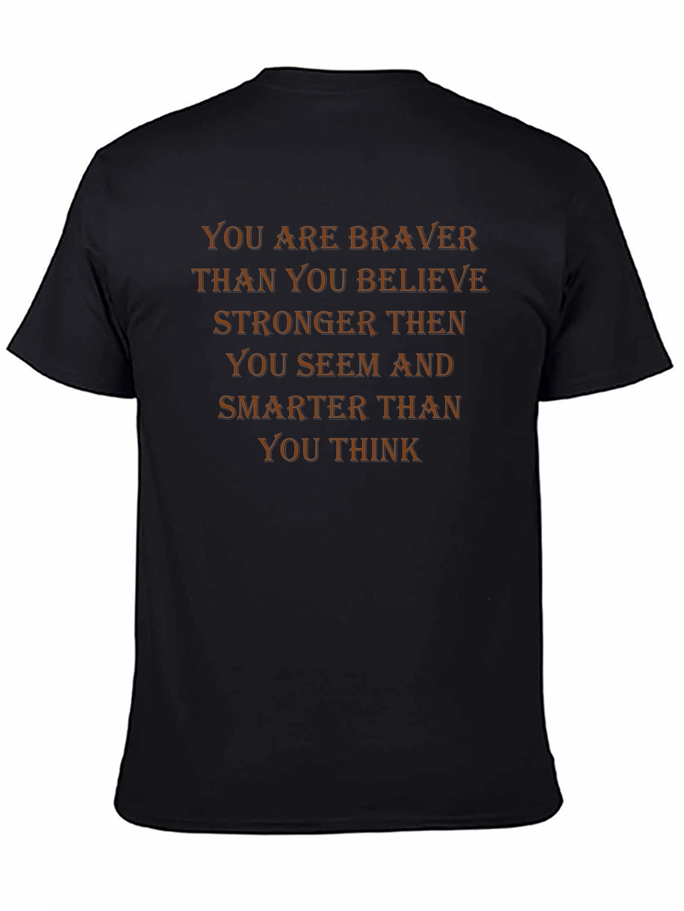 Motivational T-Shirt: Braver Than You Believe