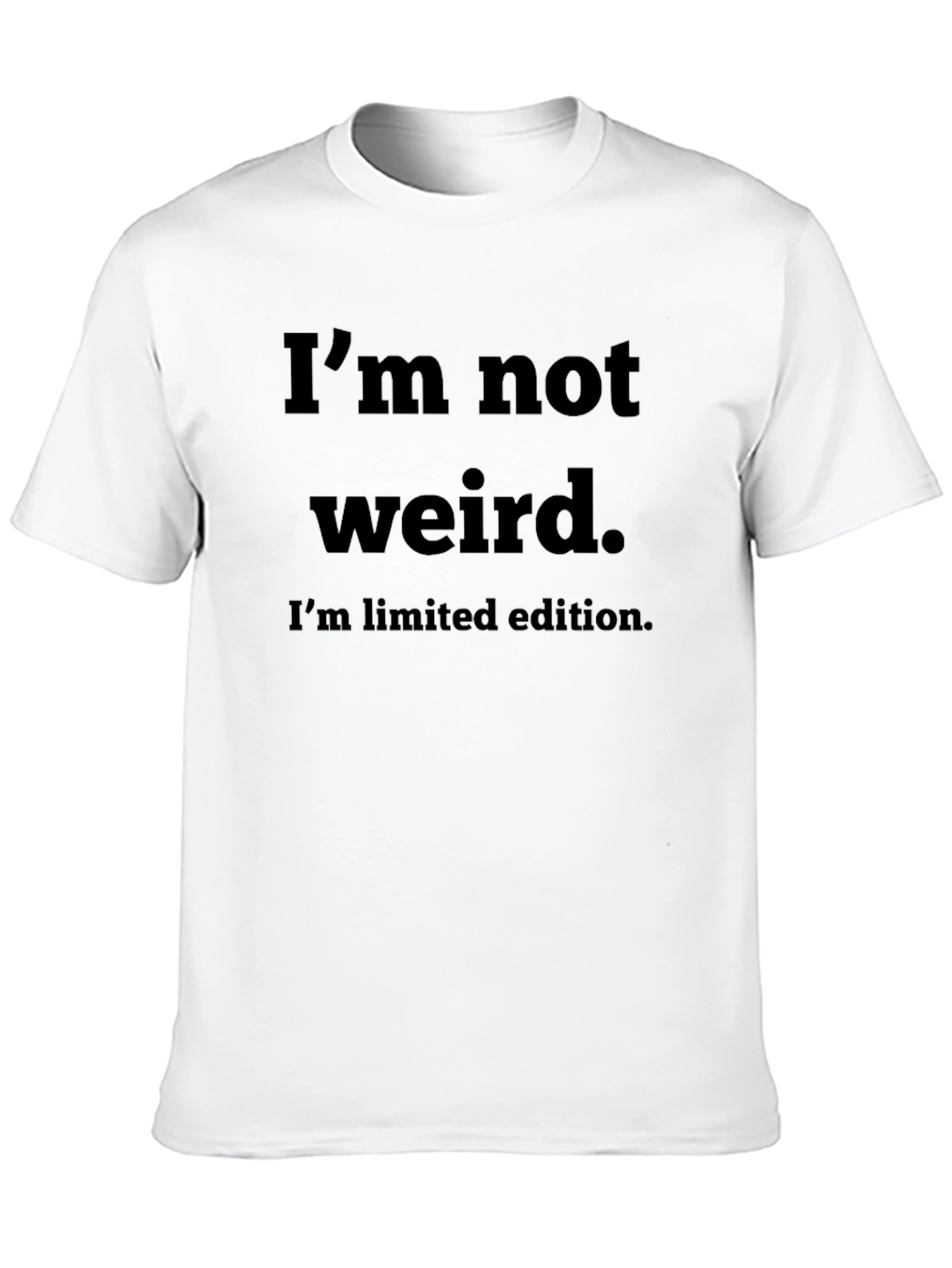 Funny Graphic Tee - Im Not Weird Limited Edition