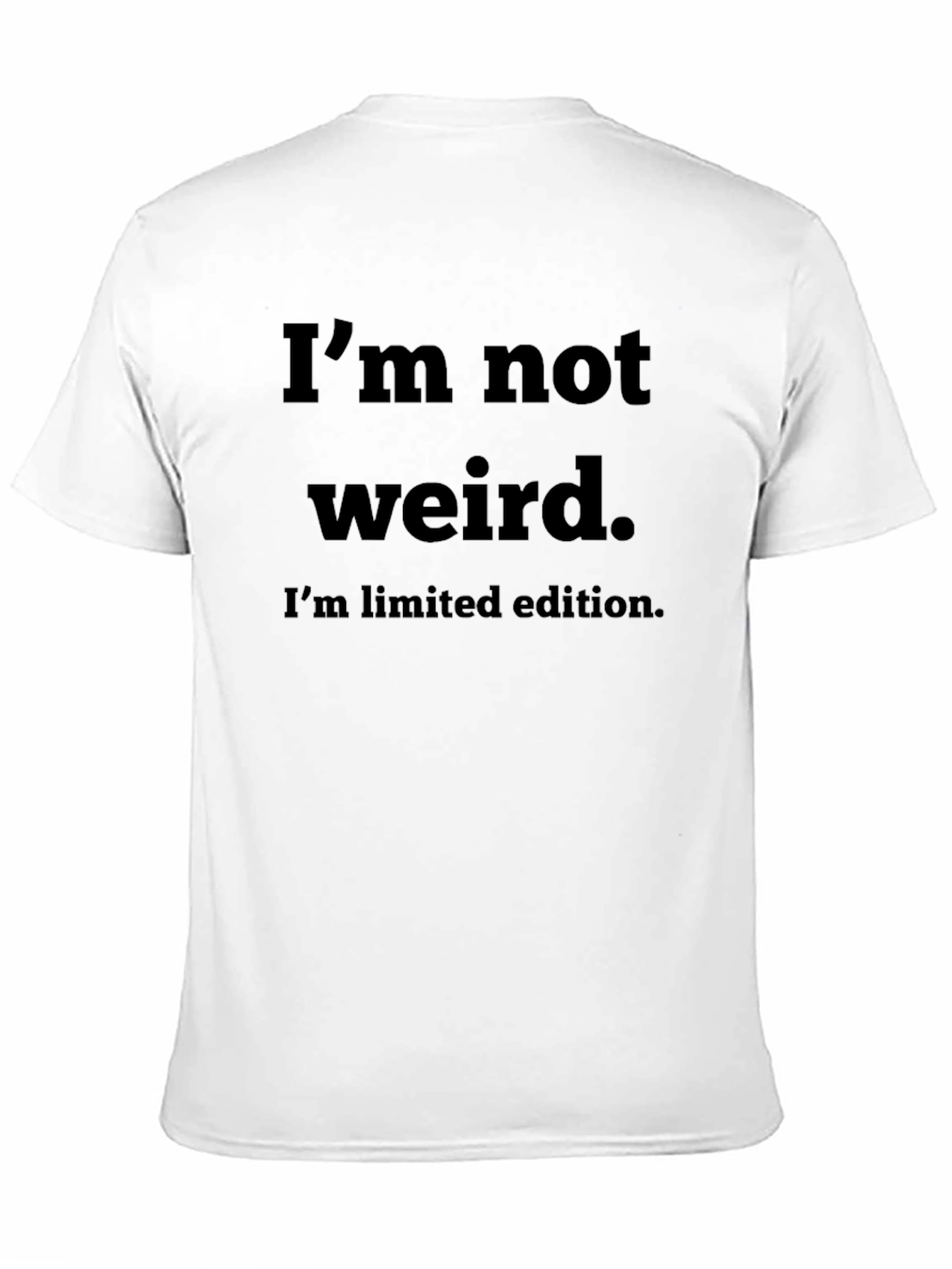 Funny Graphic Tee - Im Not Weird Limited Edition