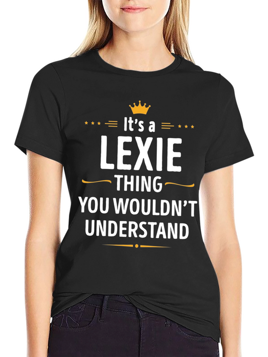 Lexie Thing T-Shirt - You Wouldnt Understand