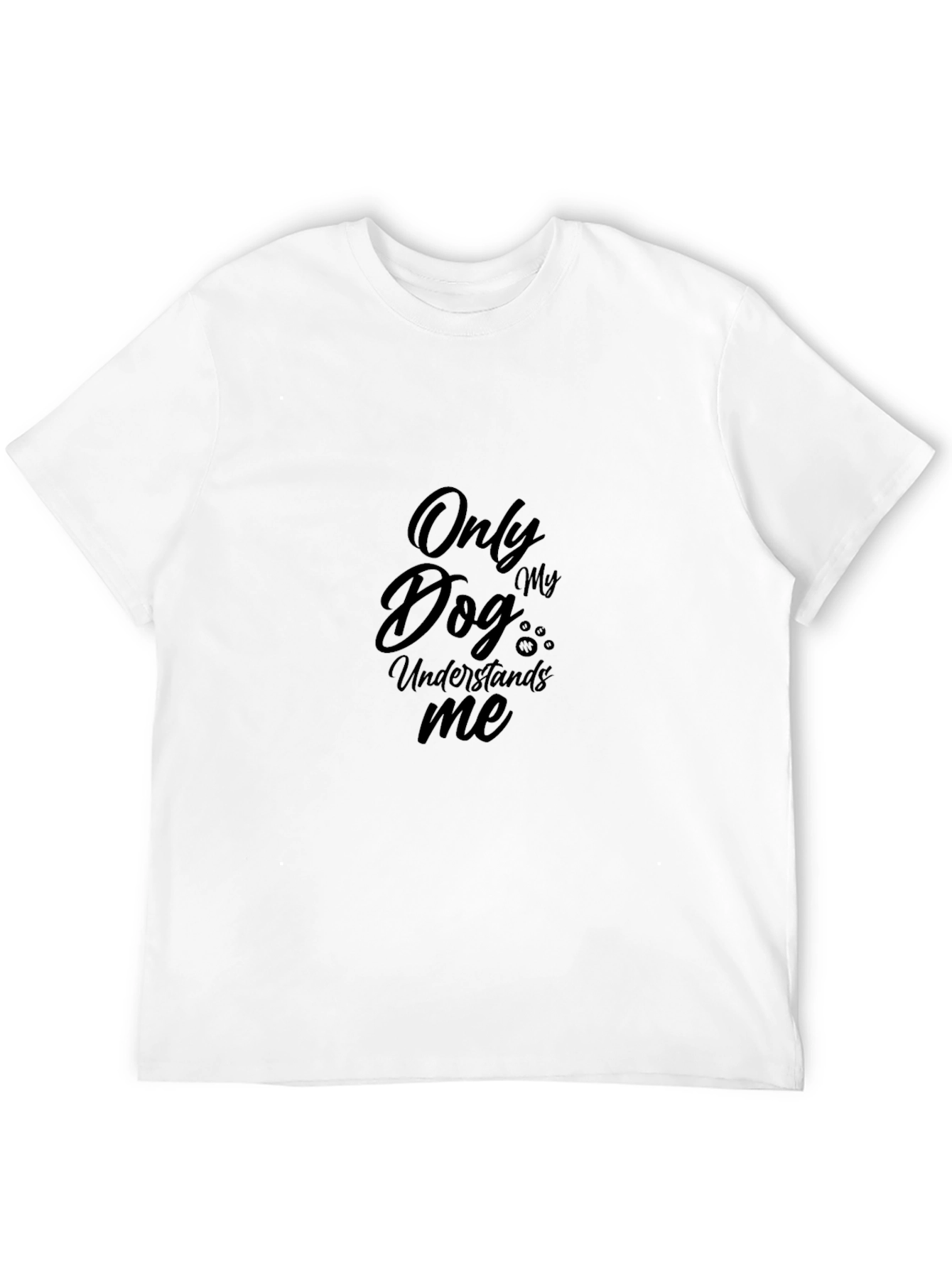 Dog Lover T-Shirt - Only My Dog Understands Me