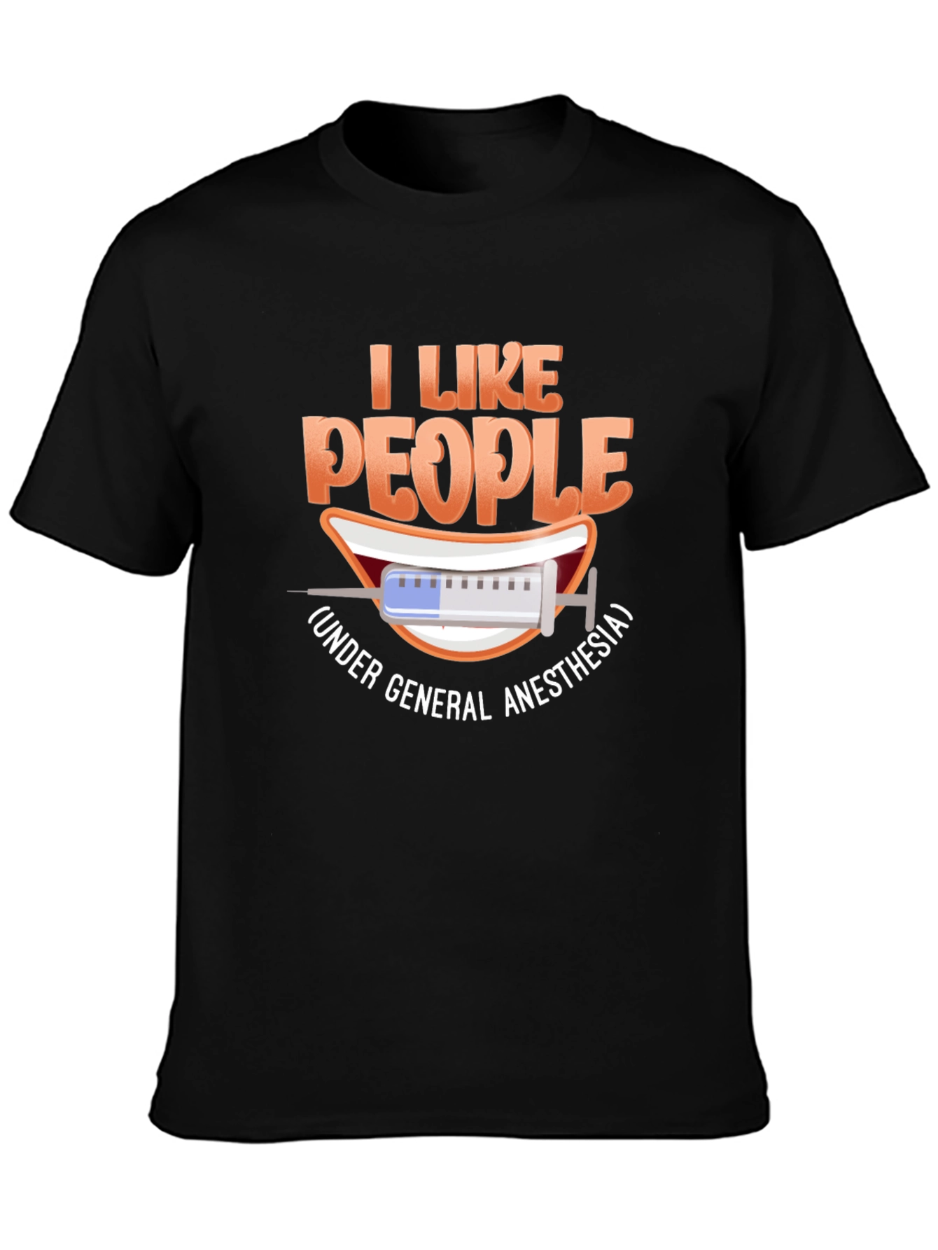 I Like People Under General Anesthesia T-Shirt